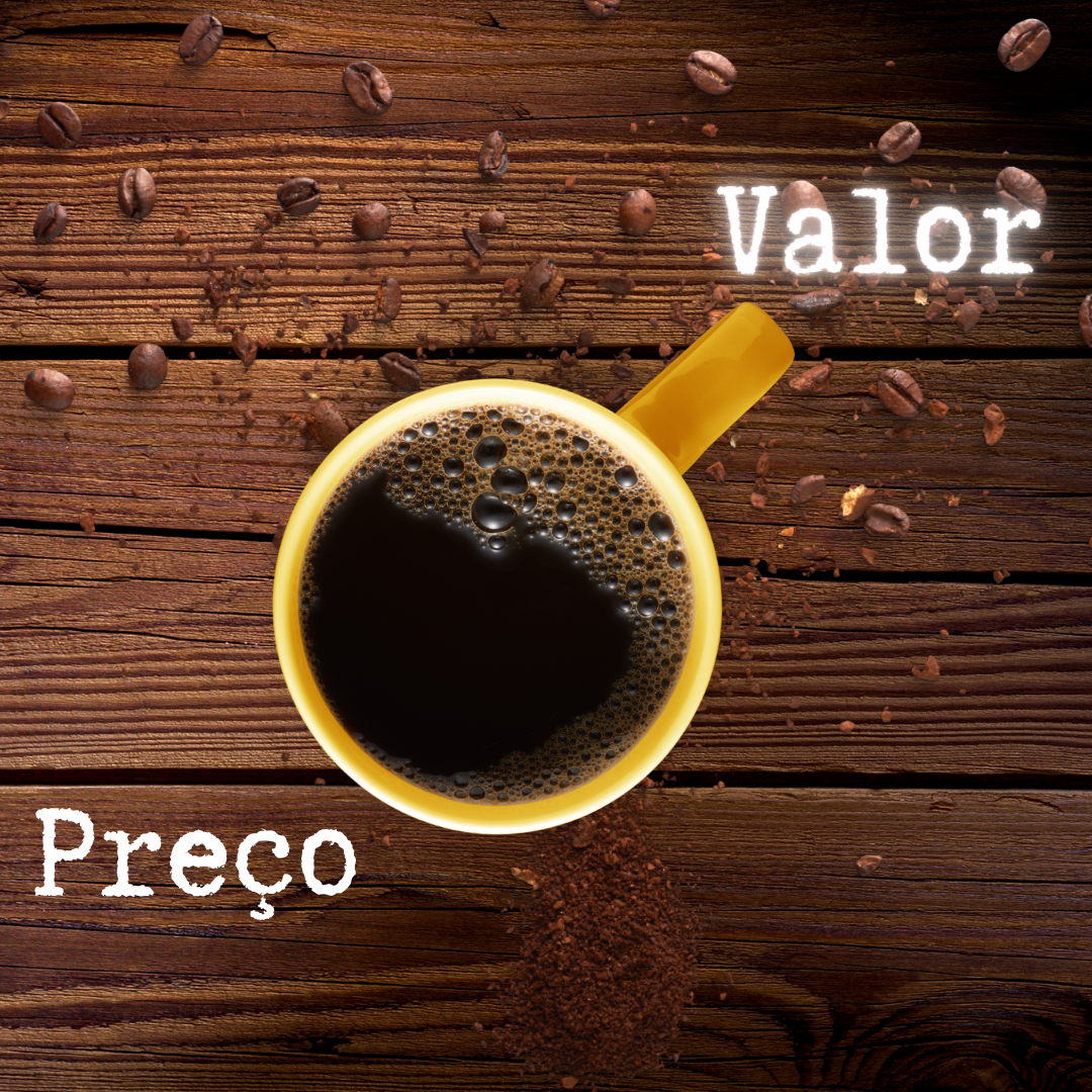 Na hora de comprar seu café, o que você avalia, preço ou valor?